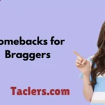 Comebacks for Braggers